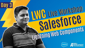 Salesforce Lightning Web Components LWC Workshop | Day 3 | AJ Skill Development