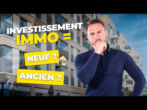 INVESTIR EN IMMO : Dans le NEUF ou l'ANCIEN ?