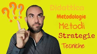 Didattica, metodologie, metodi, tecniche e strategie: cosa sono?