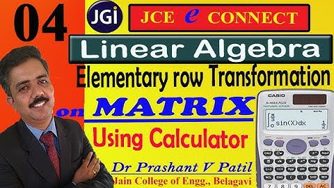 Row transformation Using Calculator || Linear Algebra || Matrix || 18mat31 || Dr Prashant Patil