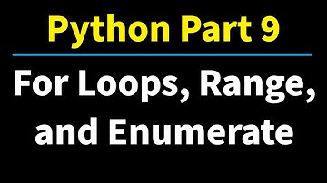 Python Part 9: Introduction to For Loops - Range and Enumerate