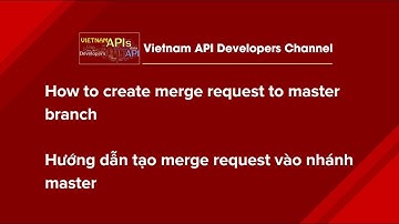 How to create merge request to master branch - Hướng dẫn tạo merge request vào nhánh master