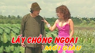 Hài Mới "LẤY CHỒNG NGOẠI MỚI GIÀU" - Bảo Chung, Lê Giang, Việt Hương | Hài tuyển chọn mới nhất 2023