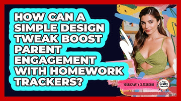 How Can A Simple Design Tweak Boost Parent Engagement With Homework Trackers?