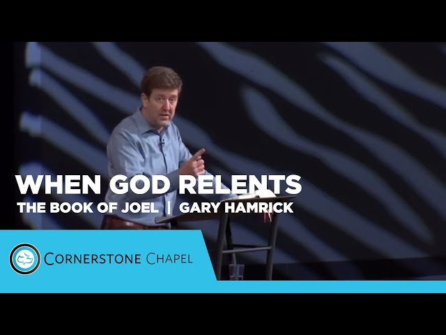 When God Relents  |  The Book of Joel  |  Gary Hamrick class=