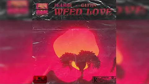 FLAMME🌴 "WEED LOVE" FT. GATTIN /Prod. bckgrnd