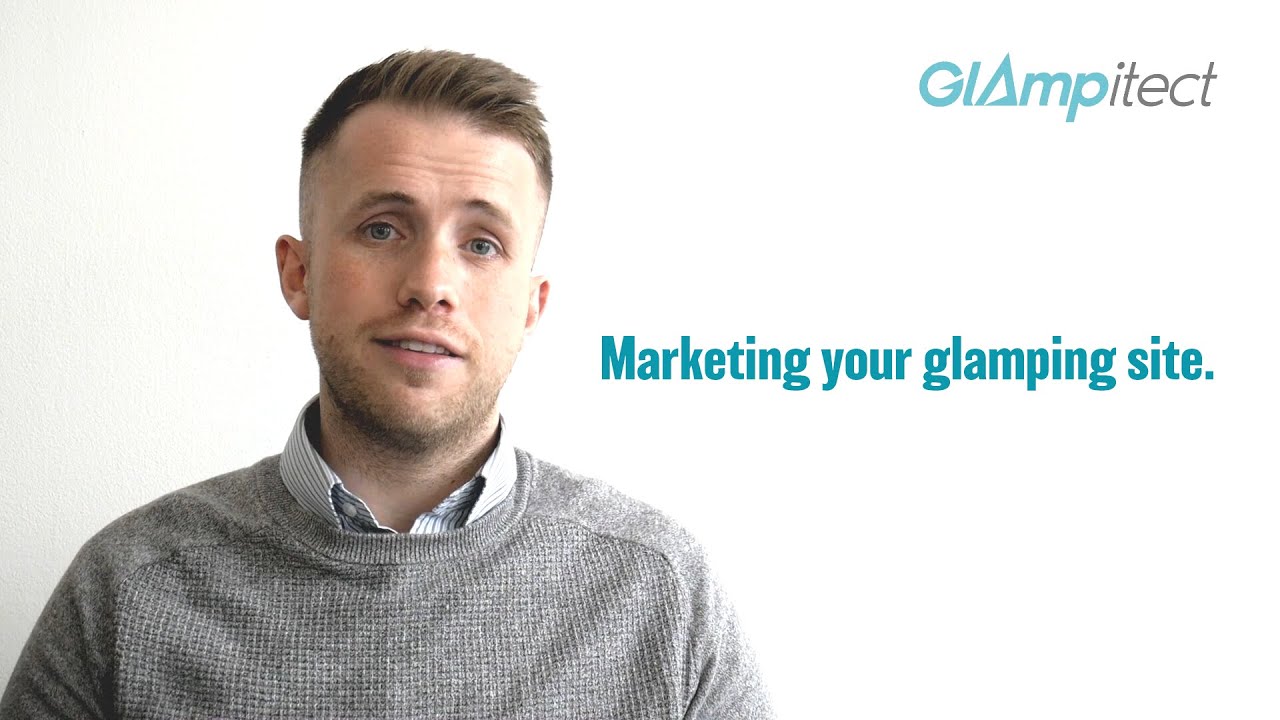 Glamping - Marketing your glamping site.