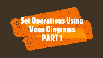 Set Operations using Venn Diagram PART 1