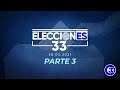 #Elecciones33 | Domingo 28 de febrero del 2021. Parte 3