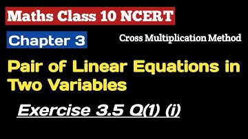 Linear Equations | Chapter 3 Ex 3.5 Q - 1 (i) Cross multiplication | Maths Class 10 | NCERT