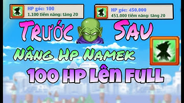 Phá Ạc NAMEC 40Tỷ Hp Gốc 100 Nâng Chỉ Số HP Lên Max Tạm Biệt Em NAMEC 100Hp || Ngọc Rồng Online