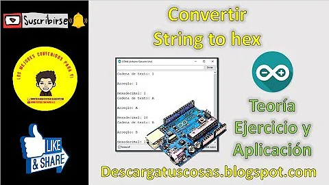 Convertir String to hex  - Arduino desde cero #22