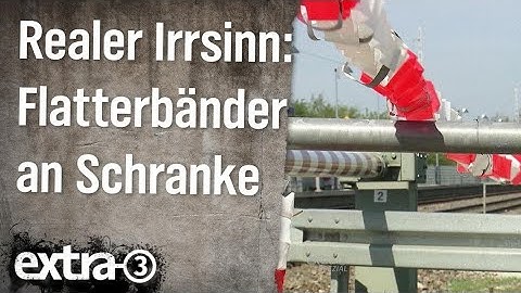 Realer Irrsinn: Flatterbänder an Bahnschranke | extra 3 | NDR