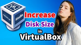 How To Enlarge / Increase a Virtual Machine’s Disk Size in VirtualBox - Windows