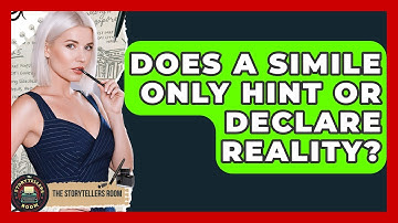 Does A Simile Only Hint Or Declare Reality? - The Storytellers Room