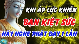 Áp Lực Khiến Bạn Kiệt Sức – Hãy Nghe Lời Phật Dạy Này, Bình Yên Sẽ Trở Về Trong Bạn