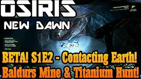 Osiris New Dawn - Beta - E2 - Baldurs Mine & Finding Titanium!