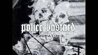 POLICE BASTARD - Traumatized