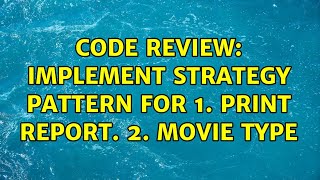 Famous Code Review: Implement Strategy pattern for 1. Print Report. 2. Movie type Profile
