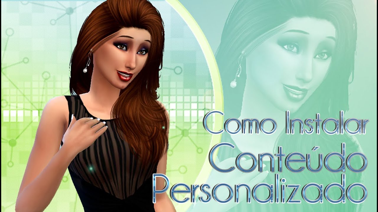 Tutorial: Como Instalar Conteúdo Personalizado no The Sims 4 Tutorial: Como Instalar Conteúdo Personalizado no The Sims 4