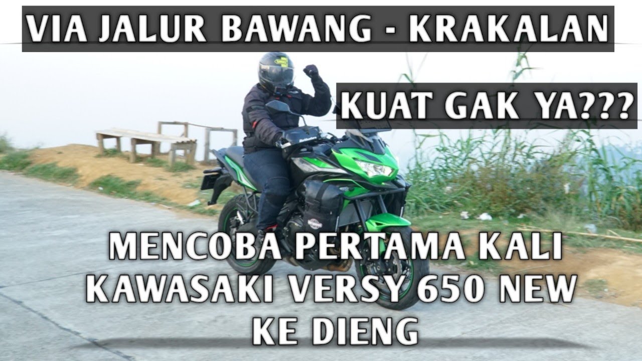 PERTAMA KALI MEMBAWA KAWASAKI VERSYS 650 KE DIENG - VIA JALUR BAWANG - TANJAKAN KRAKALAN KUAT GAK YA