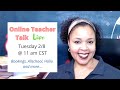 Online Teacher Talk Live, Tuesday 2/8 @ 11 am CST