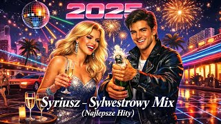Syriusz - Sylwestrowy Mix (Największe Hity) [Italo Disco 2025]