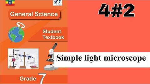 Grade 7 General Science 4#2 Basic Parts of Compound light microscope