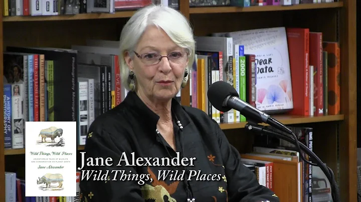 Jane Alexander, "Wild Things, Wild Places"