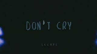 Escape-don't cry