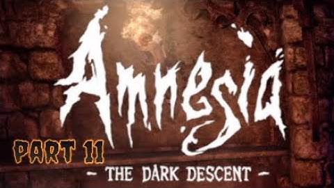 Orb Shards & Torture Chambers - Amnesia The Dark Descent! Part 11 (2018 Halloween)