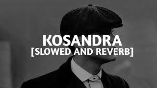 Kosandra - Slowed And Reverb Resimi