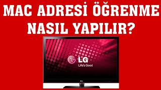 Lg Tv Mac Adresi Öğrenme Nasıl Yapılır?