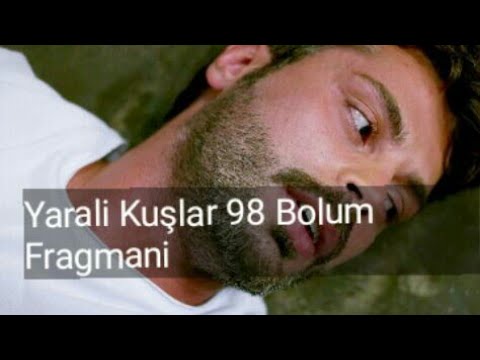 Yarali Kuşlar 98 Bolum Fragmani