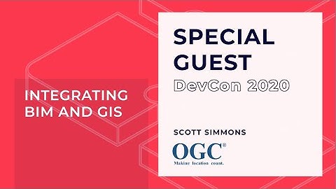 OGC - Integrating BIM and GIS