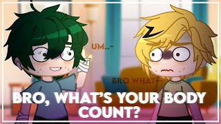 “Bro, What’s your body count?” || Ft. Denki and Midoriya | BNHA | Crap post :D