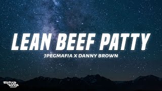 JPEGMAFIA x Danny Brown - LEAN BEEF PATTY (Lyrics)