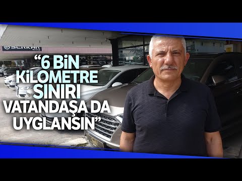 Oto Galericiler, 6 Ay Ve 6 Bin Kilometre Şartının Vatandaşlara da Uygulanmasını İstiyor