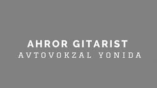 Ahror Gitarist - Avtovokzal Yonida (Audio)