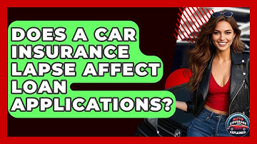 Does A Car Insurance Lapse Affect Loan Applications? - Auto Coverage Explained