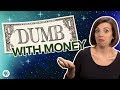 5 Ways People Are Dumb With Money