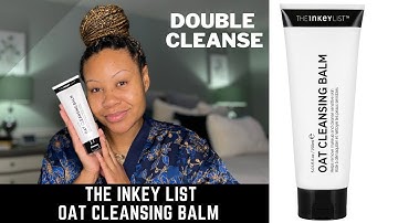 DOUBLE CLEANSING USING THE INKEY LIST | THE INKEY LIST OAT CLEANSING BALM