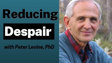 A Simple Exercise to Ease Despair with Peter Levine, PhD
