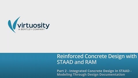 Integrated Concrete Design Workflows in STAAD - From Modeling trough Design Documentation