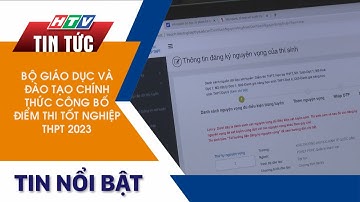 BỘ GIÁO DỤC VÀ ĐÀO TẠO CHÍNH THỨC CÔNG BỐ ĐIỂM THI TỐT NGHIỆP THPT 2023