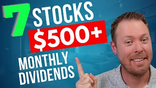 7 Dividend Stocks That Pay Me More Than $500 PER MONTH
