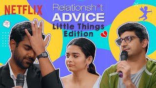 Relationshit Advice with Raunaq Rajani | Mithila Palkar | Dhruv Sehgal | Little Things