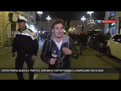 CORTEO PROPAL BLOCCA IL TRAFFICO: CORI ANCHE CONTRO FEDRIGA E LA BARCOLANA | 09/10/2025