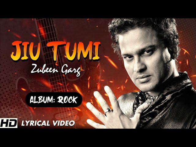 Jiu Tumi | Zubeen Garg | ROCK | Lyrical | Superhit Zubeen Garg Song | Best Assamese Romantic song class=