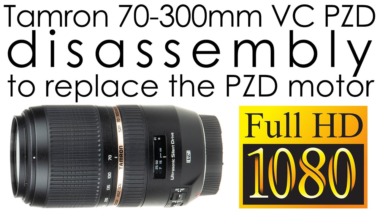 Tamron 70-300mm f/4-5.6 Di VC USD A005 disassembly to replace the  ultrasonic AF motor